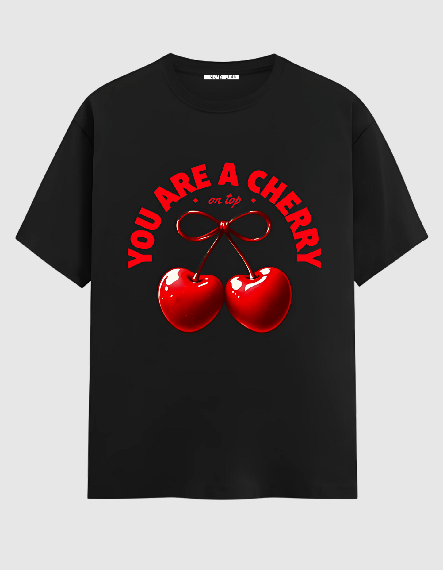YOU ARE A CHERRY CLASSIC T-SHIRT