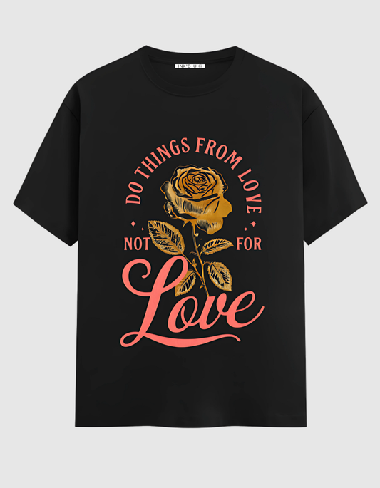 DO THINGS FOR LOVE CLASSIC FIT T-SHIRT