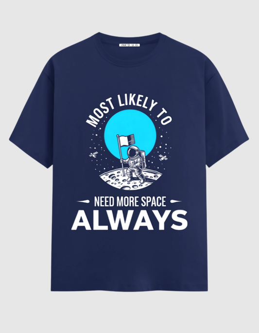 MOST LIKELY TO NEED SPACE ALWAYS CLASSIC T-SHIRT