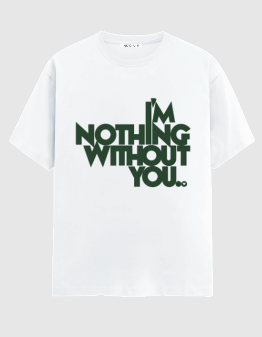 NOTHING WITHOUT YOU CLASSIC T-SHIRT