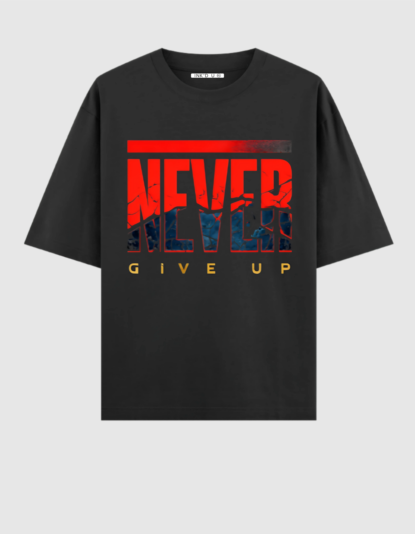 NEVER GIVE UP OVERSIZED T-SHIRT