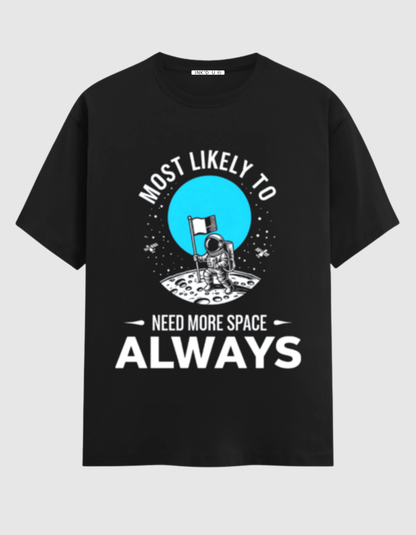 MOST LIKELY TO NEED SPACE ALWAYS CLASSIC T-SHIRT