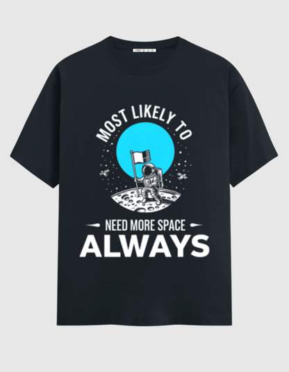 MOST LIKELY TO NEED SPACE ALWAYS CLASSIC T-SHIRT