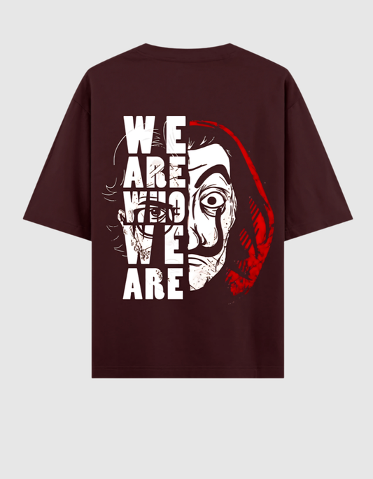 WE ARE WHO WE ARE OVERSIZED T-SHIRT