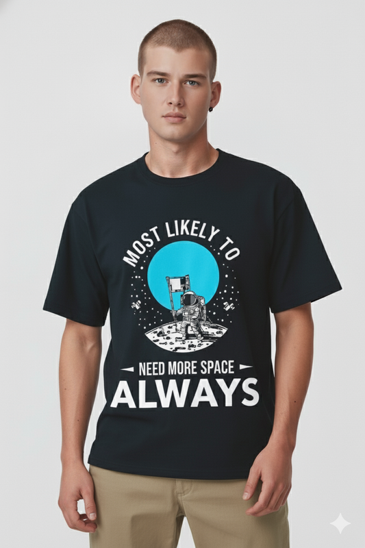 MOST LIKELY TO NEED SPACE ALWAYS CLASSIC T-SHIRT